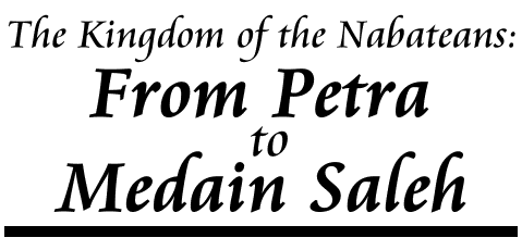 The Kingdom of the Nabateans: From Petra to Medain Saleh