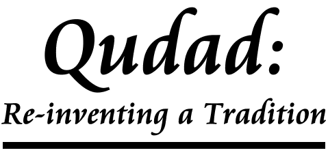 Qudad: Re-inventing a Tradition