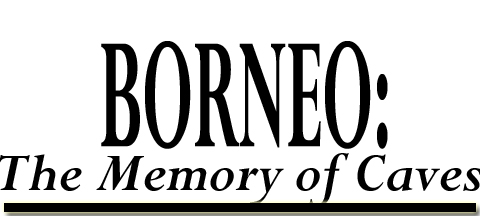 Borneo: The Memory of Caves