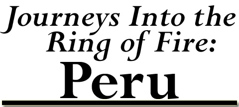 Journeys into the Ring of Fire: Peru