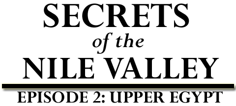 Secrets of the Nile Valley - Episode 2: Upper Egypt