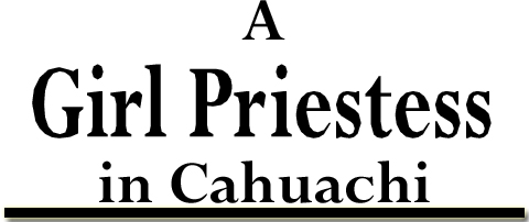 A Girl Priestess in Cahuachi