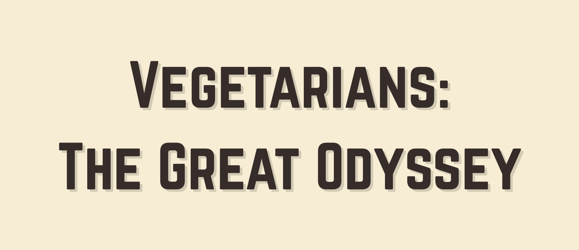 Vegetarians: The Great Odyssey