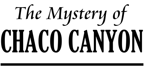 The Mystery of Chaco Canyon