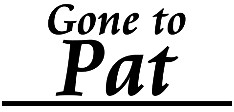 Gone to Pat