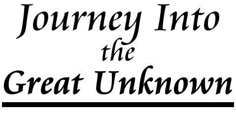 Journey into the Great Unknown