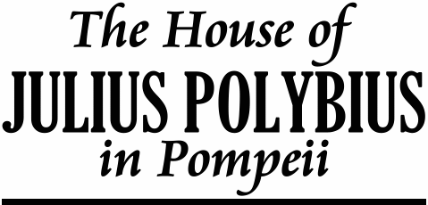 The House of Julius Polybius in Pompeii