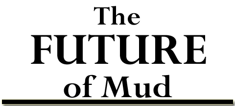 The Future of Mud